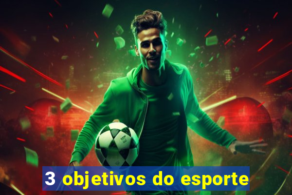 3 objetivos do esporte